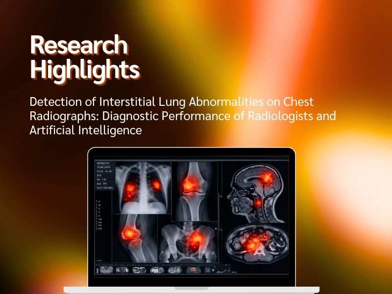 Research Highlight RN Detection of Interstitial Lung Abnormalities on Chest Radiographs Diagnostic Performance of Radiologists and Artificial Intelligence